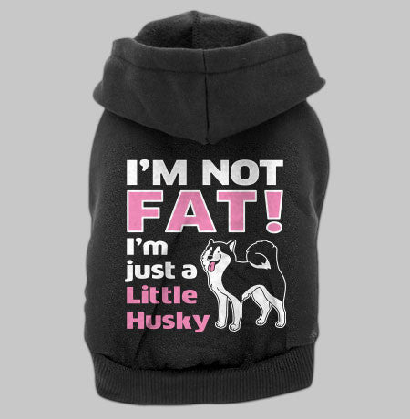 Dog Hoodie - Not Fat Just a Little Husky